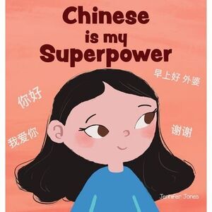 Chinese is My Superpower: A Social Emotional, Rhyming Kid's Book About Being Bil